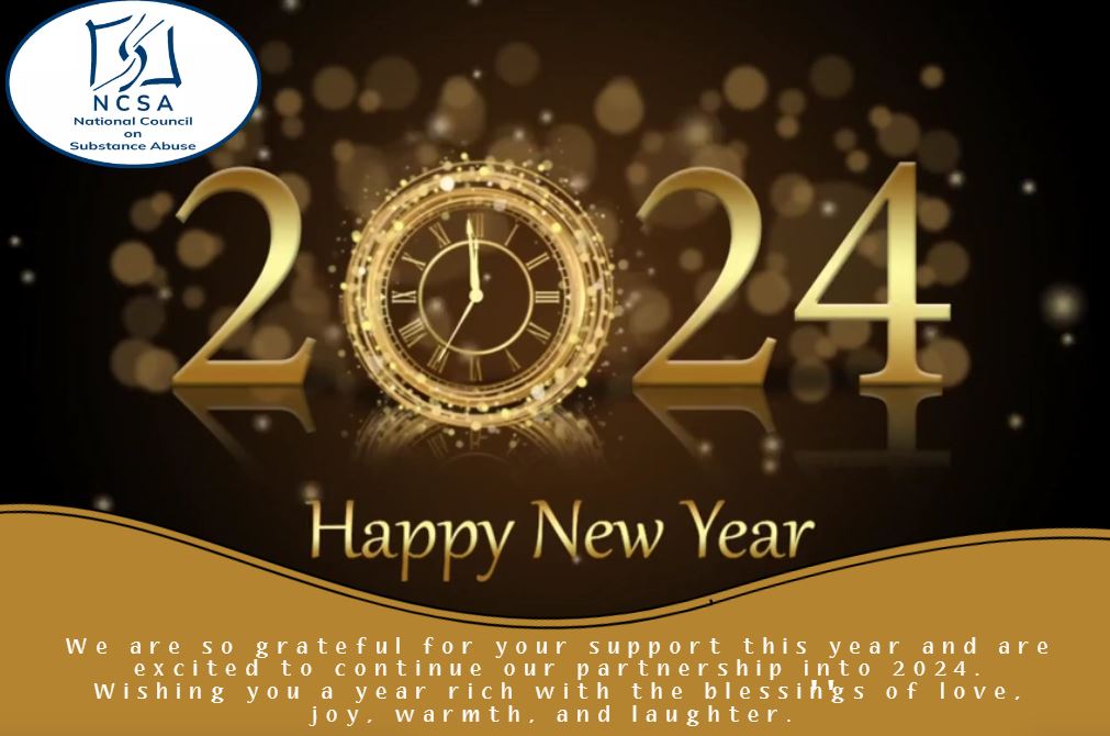 Happy New Year on behalf of the Board of Directors, Management and Staff at the National Council on Substance Abuse.