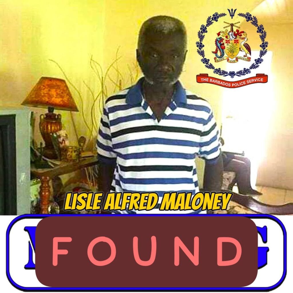 Lisle Alfred Maloney, 73 years of 2nd Avenue, Arthur’s Land, Tweedside Road, St. Michael, who was reported missing on Friday, 20th June 2025 has been traced and is safe.